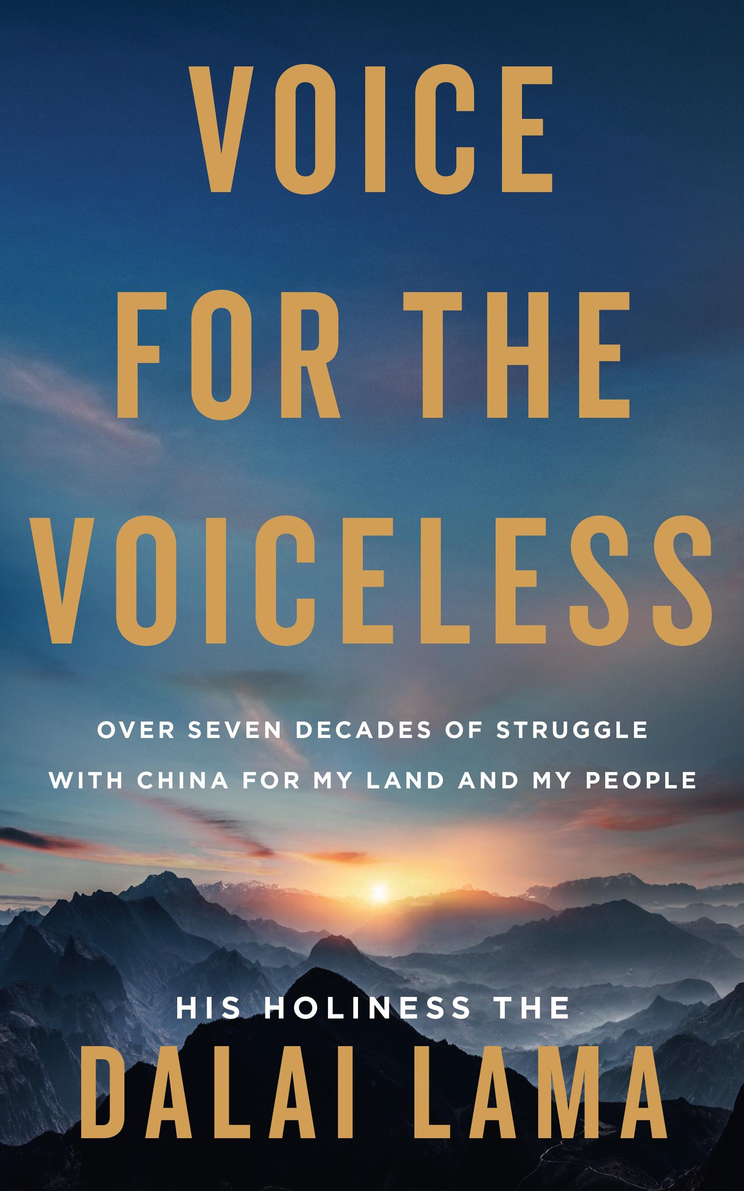 Voice for the Voiceless Over Seven Decades of Struggle with China for My Land and My People