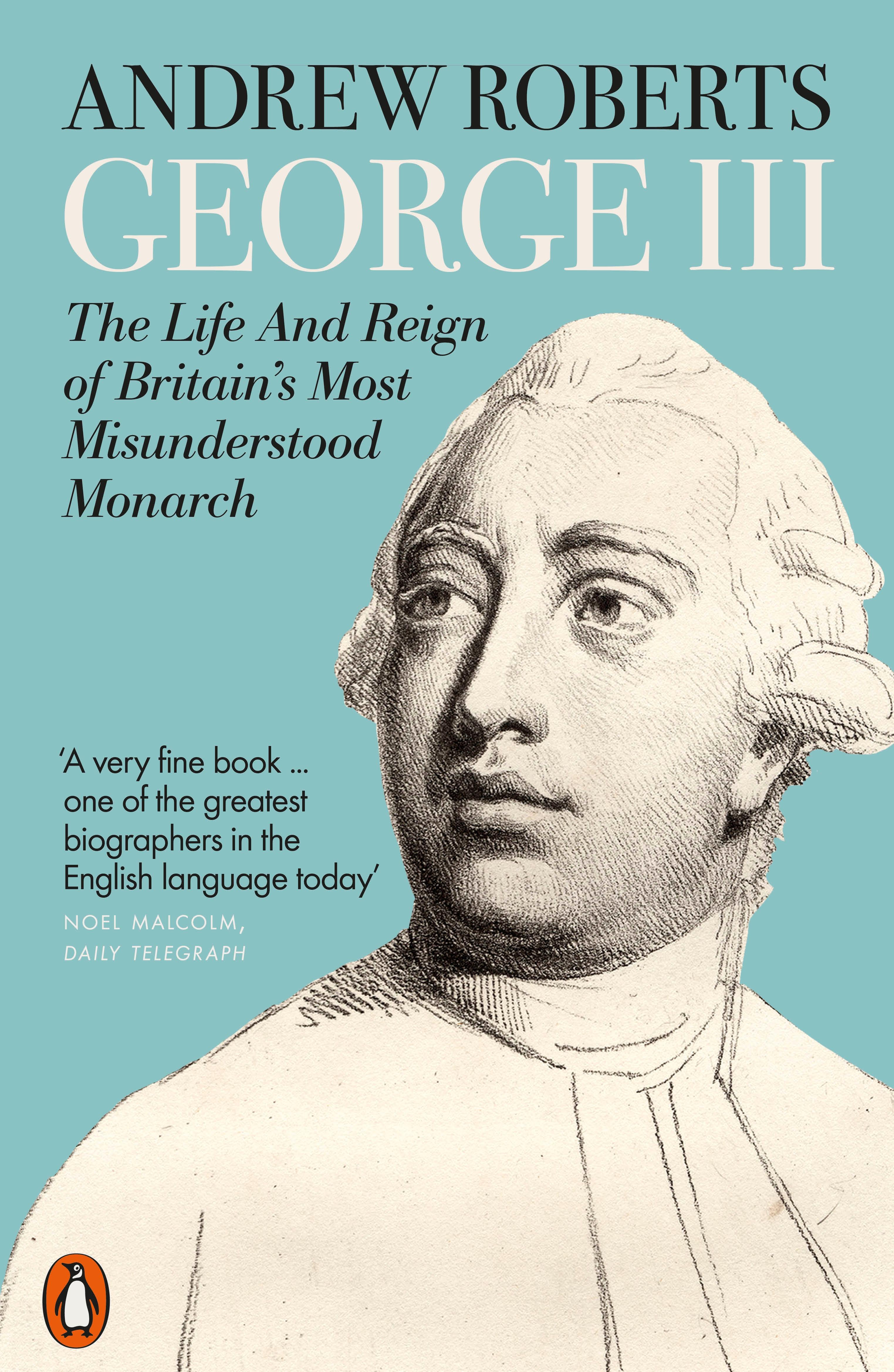 George III The Life and Reign of Britain's Most Misunderstood Monarch