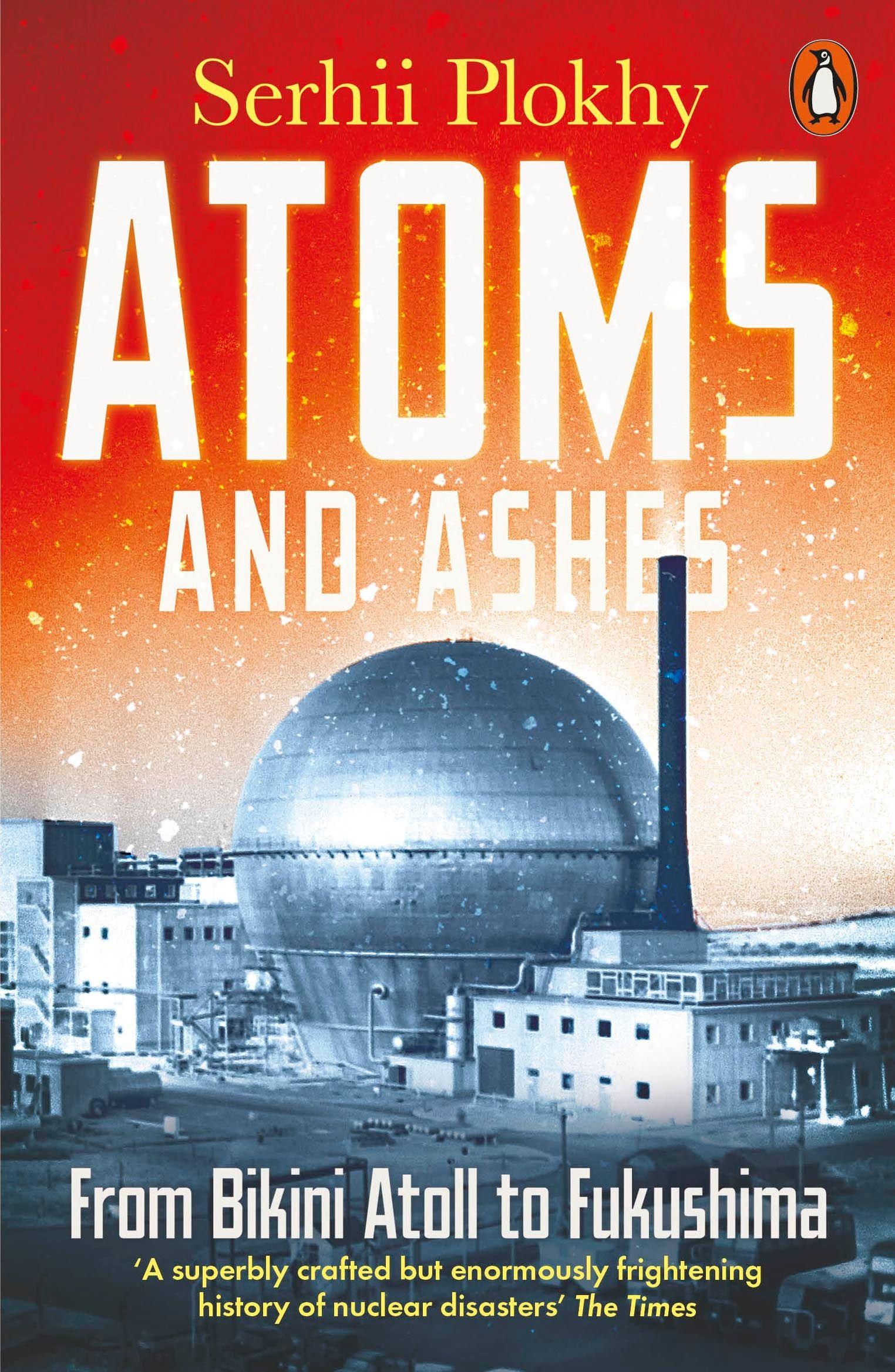 Atoms and Ashes From Bikini Atoll to Fukushima