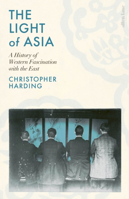 Light of Asia A History of Western Fascination with the East