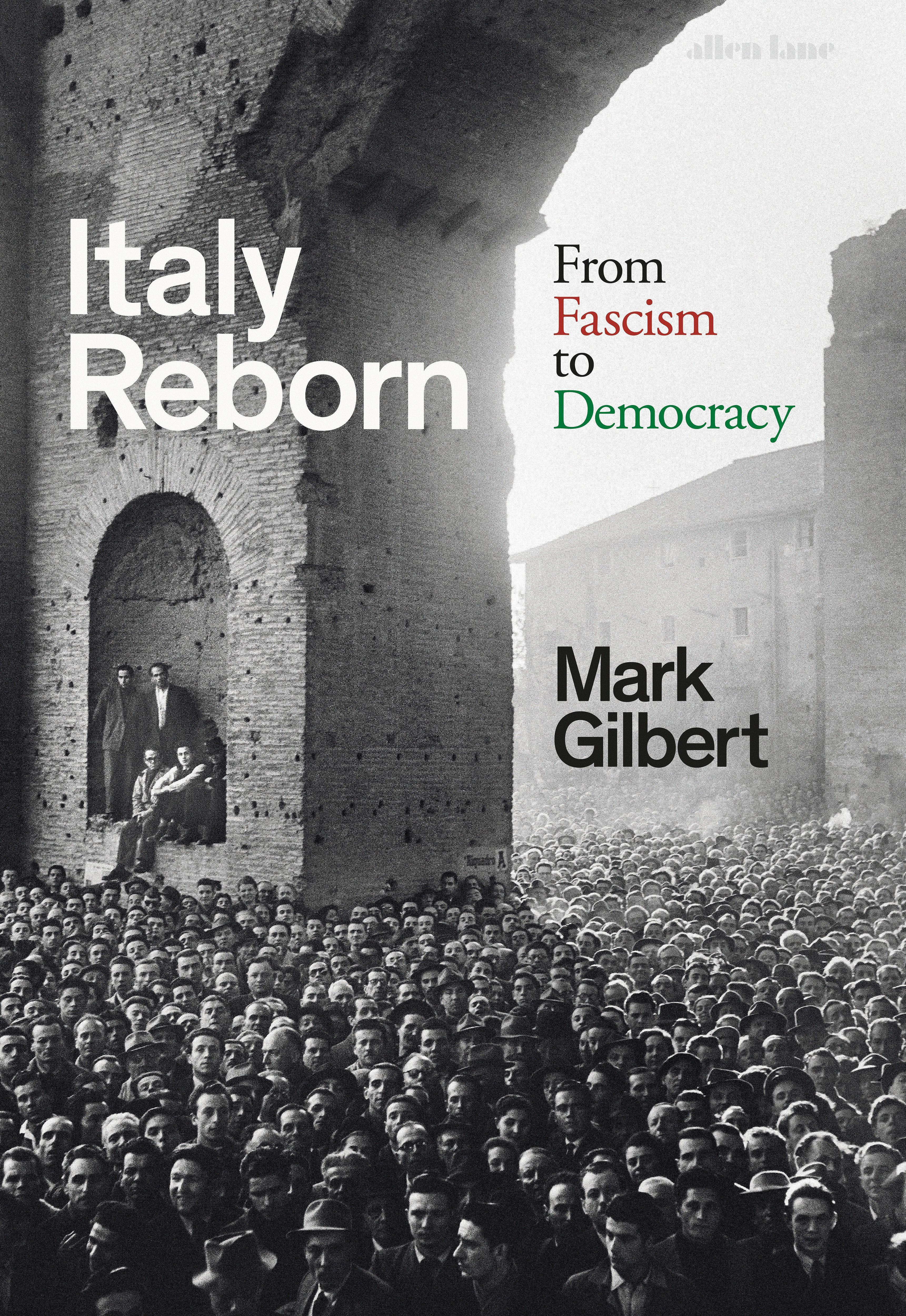 Italy Reborn From Fascism to Democracy