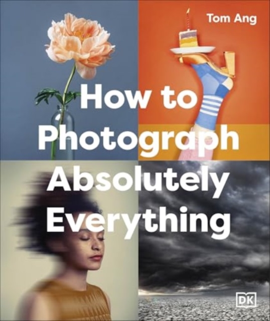 How to Photograph Absolutely Everything 