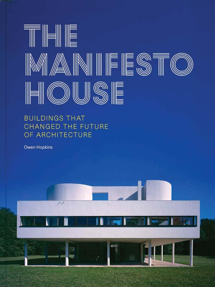 Manifesto House Buildings that Changed the Future of Architecture
