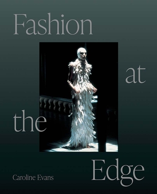 Fashion at the Edge Spectacle, Modernity, and Deathliness