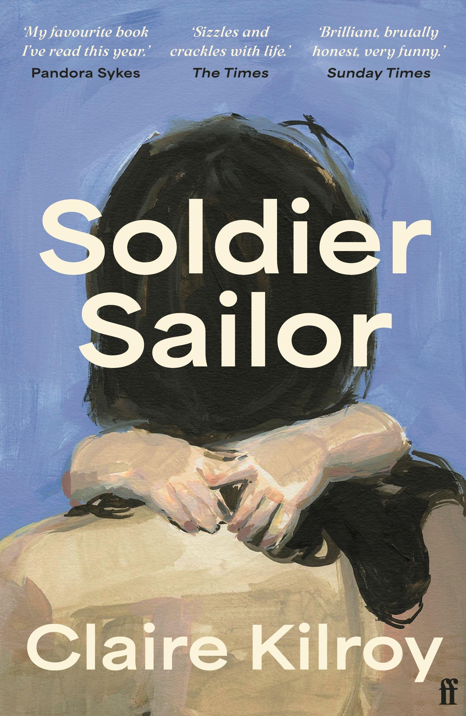 Soldier Sailor 'Intense, furious, moving and often extremely funny.' DAVID NICHOLLS