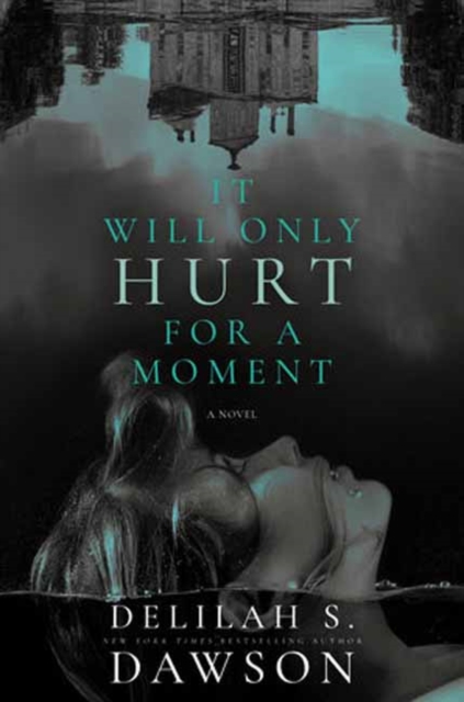 It Will Only Hurt for a Moment A Novel