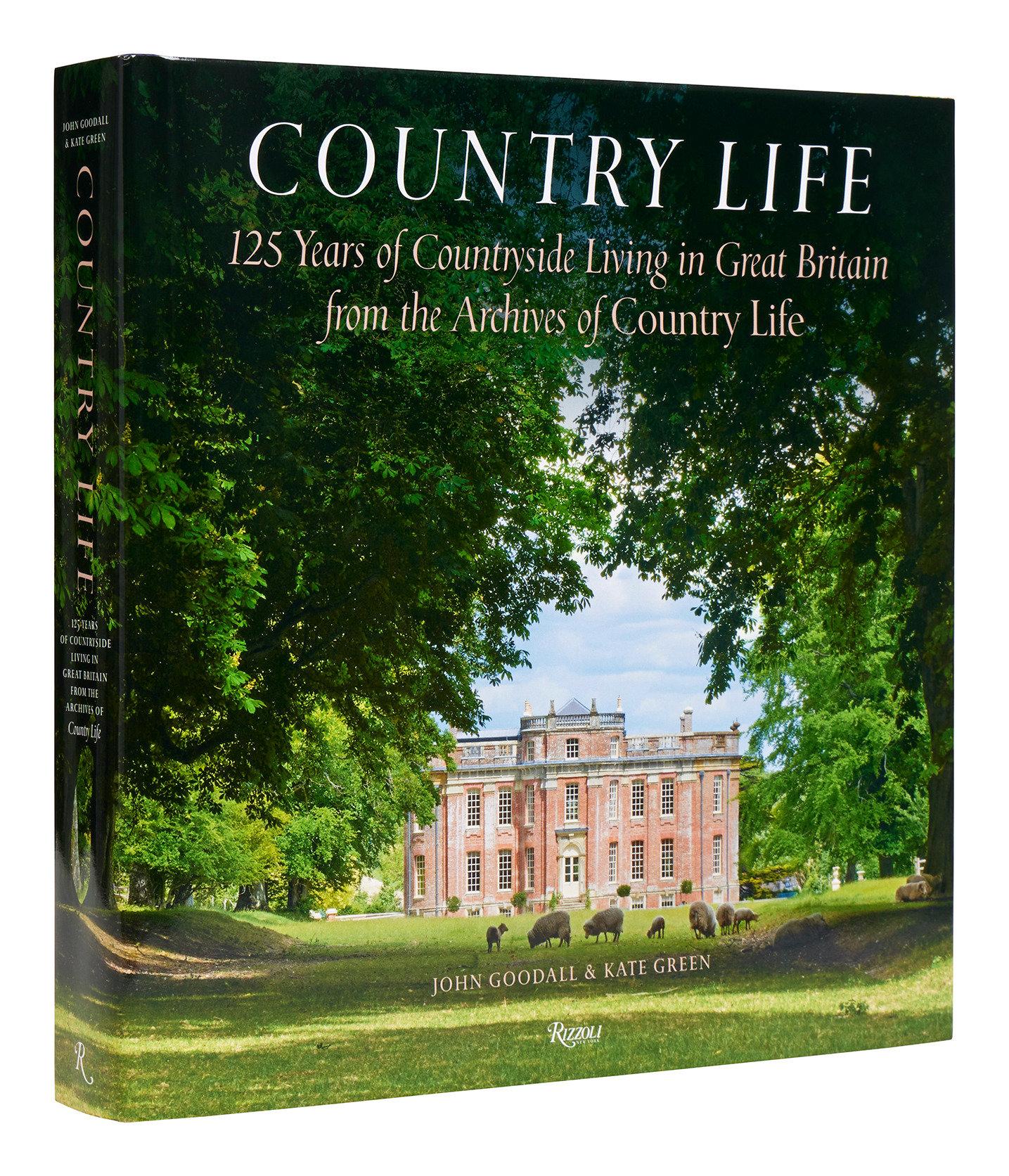 Country Life 125 Years of Countryside Living in Great Britain from the Archives of Country Life