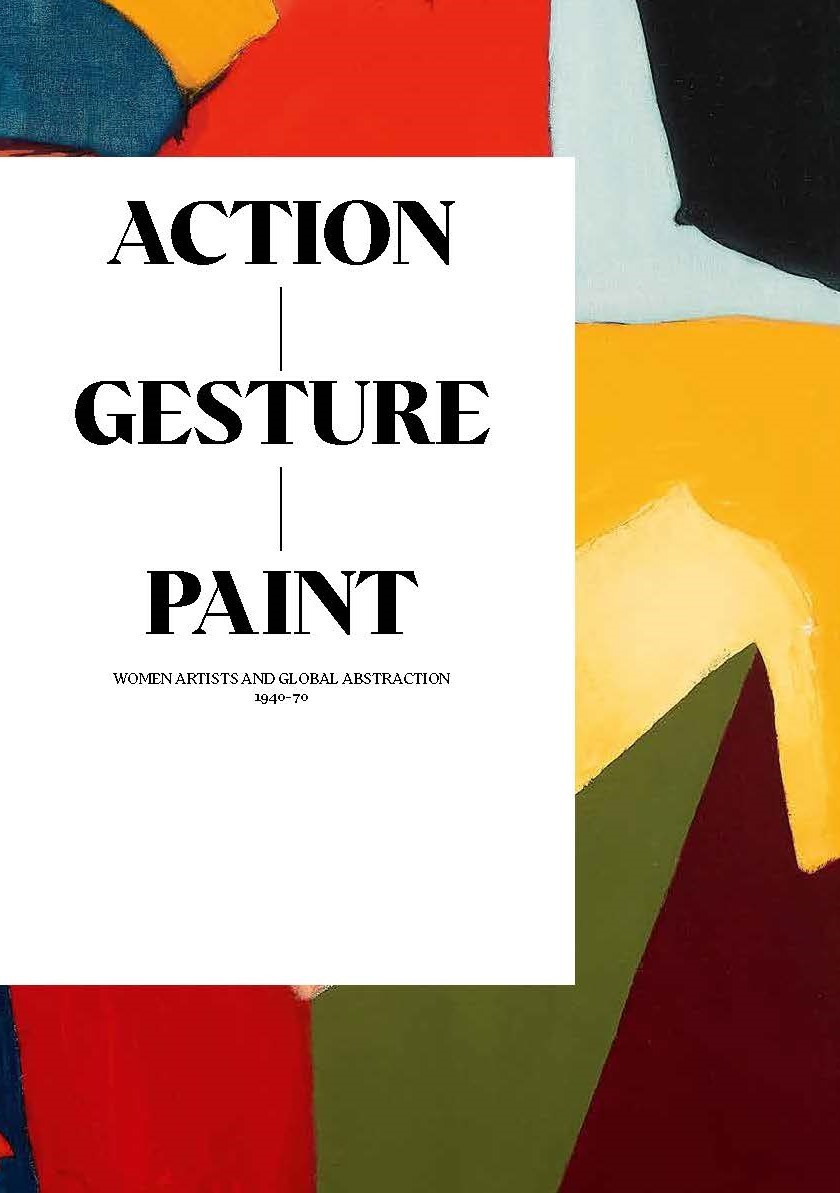 Action / Gesture / Paint a global story of women and abstraction 1940â70
