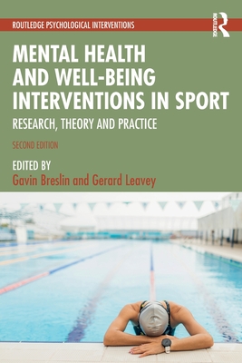 Mental Health and Well-being Interventions in Sport Research, Theory and Practice