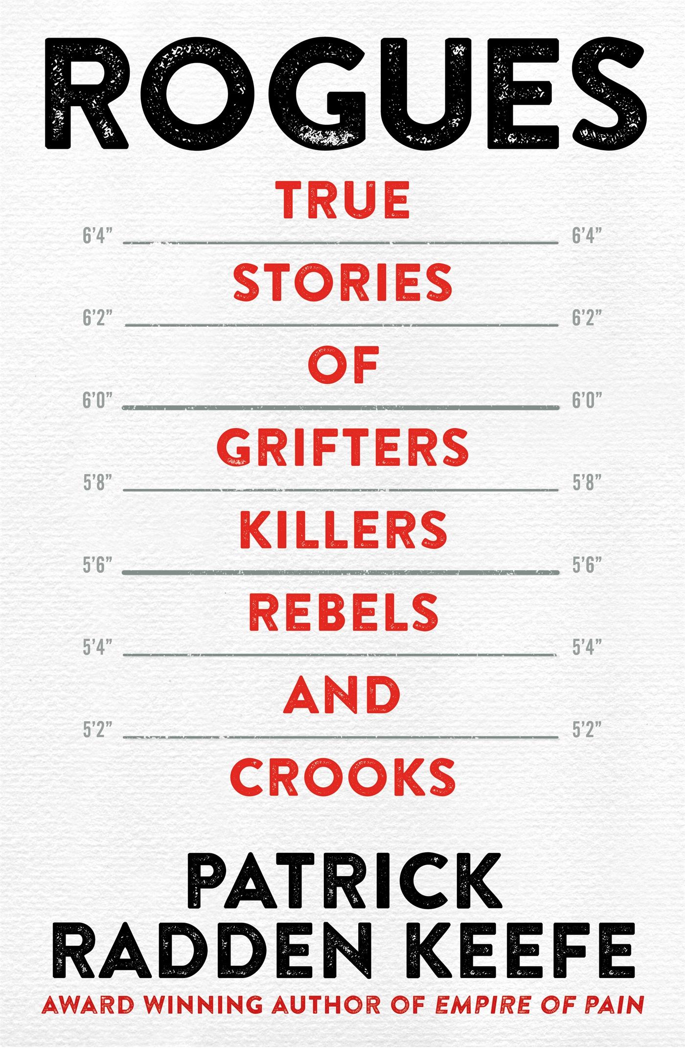 Rogues True Stories of Grifters, Killers, Rebels and Crooks