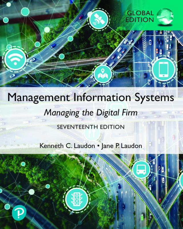 Management Information Systems: Managing the Digital Firm, Global Edition