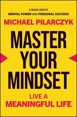 Master Your Mindset Live a Meaningful Life