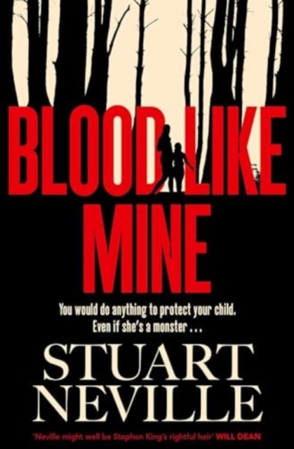 Blood Like Mine The book everyone is devouring. 'Neville might well be Stephen King's rightful heir' (Will Dean)