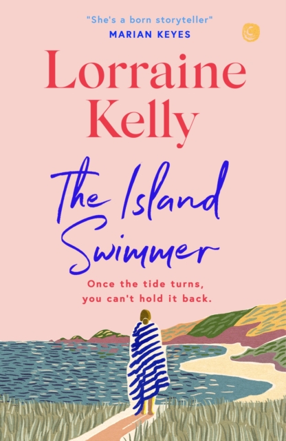 Island Swimmer The uplifting and completely heartwarming debut novel from beloved author and TV presenter Lorraine Kelly
