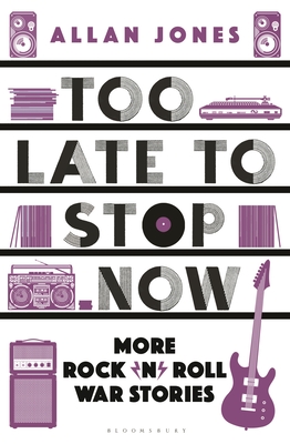 Too Late To Stop Now More RockânâRoll War Stories