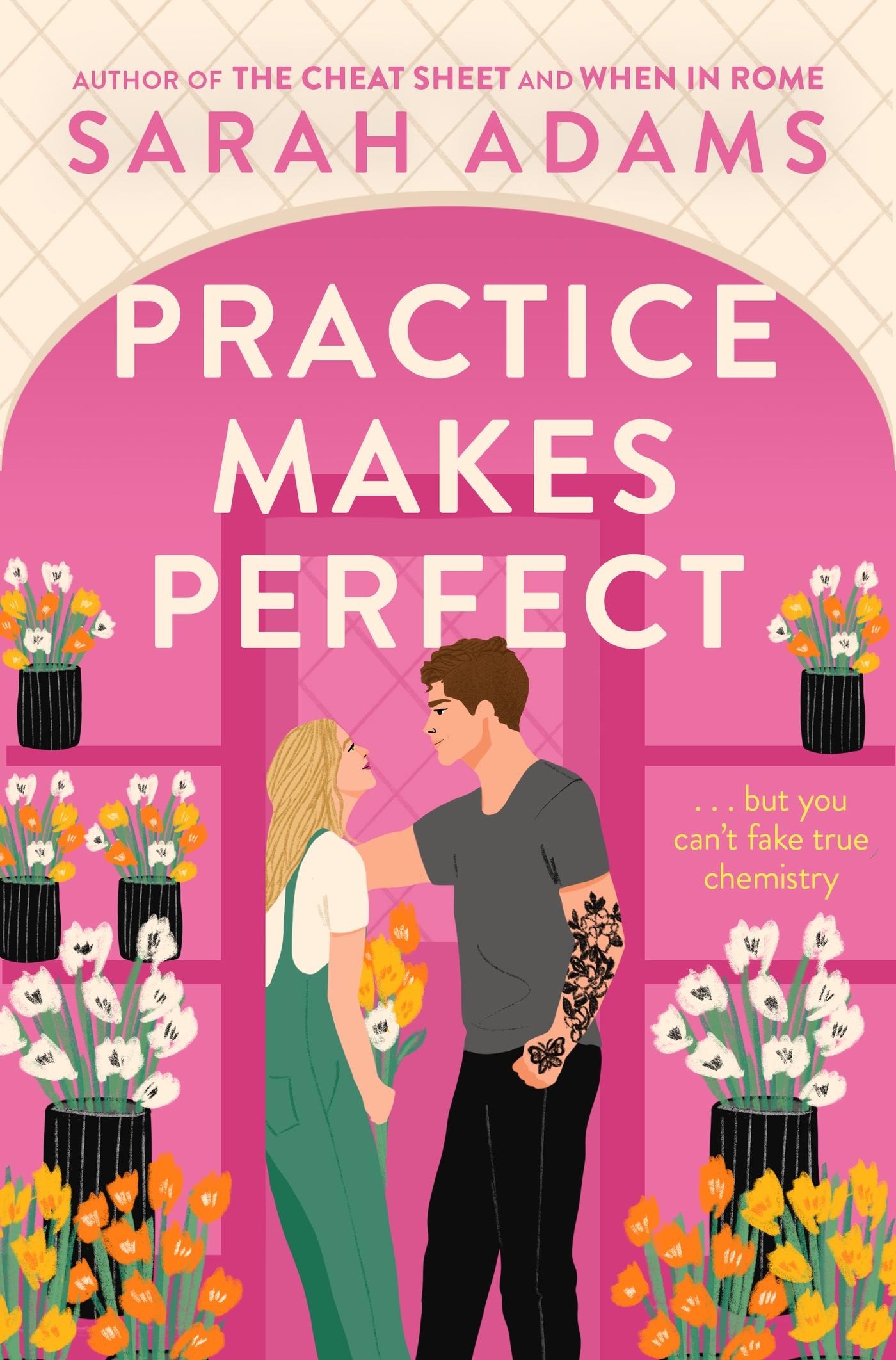 Practice Makes Perfect The new friends-to-lovers rom-com from the author of the TikTok sensation, THE CHEAT SHEET!