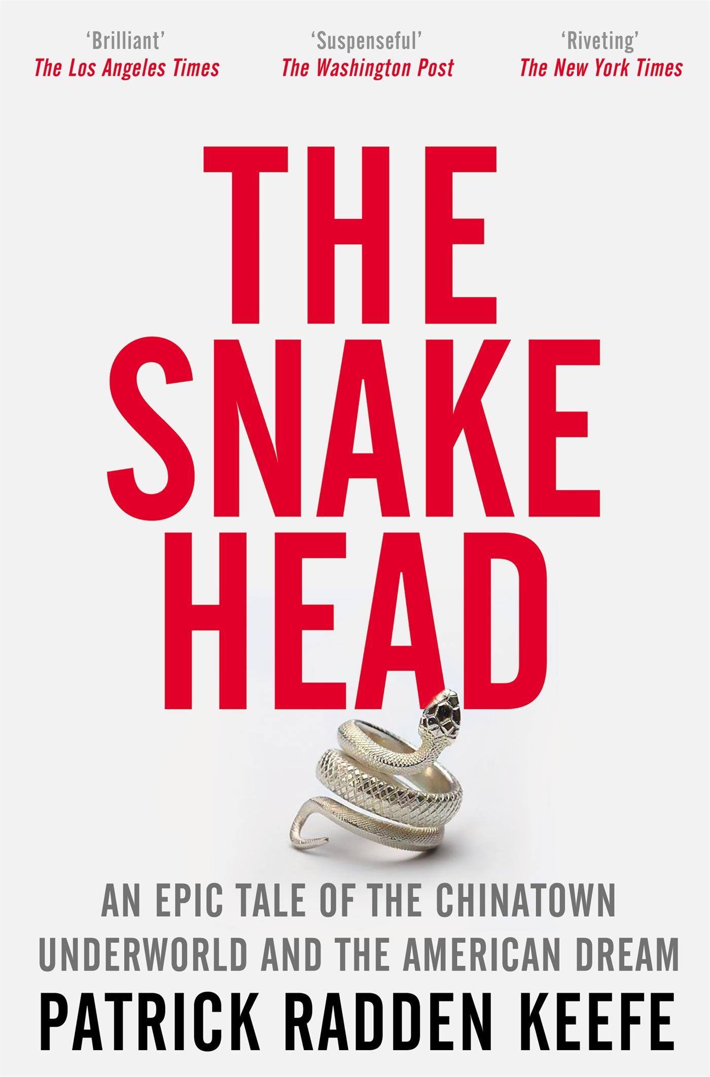 Snakehead An Epic Tale of the Chinatown Underworld and the American Dream