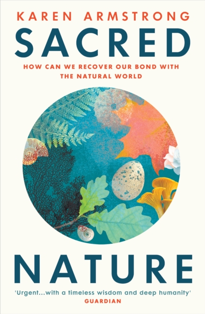 Sacred Nature How we can recover our bond with the natural world