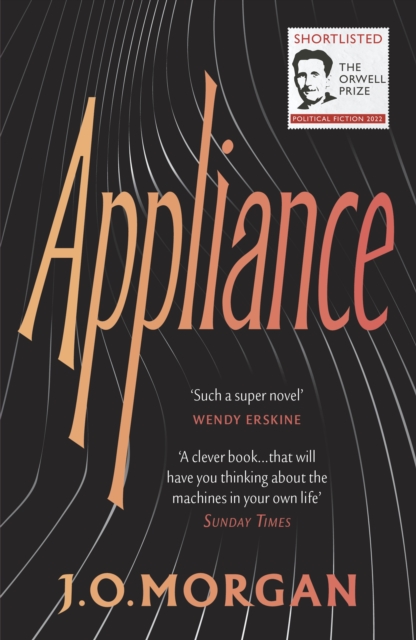 Appliance Shortlisted for the Orwell Prize for Political Fiction 2022