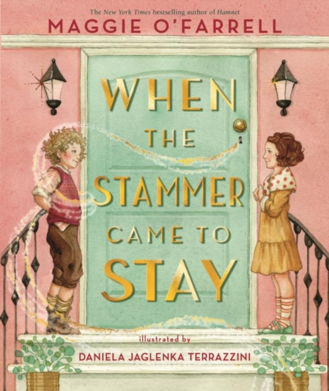 When the Stammer Came to Stay A new classicâs childrenâs book perfect for Christmas gifting about self-acceptance and finding your voice from the award-winning author of Hamnet, now a major film