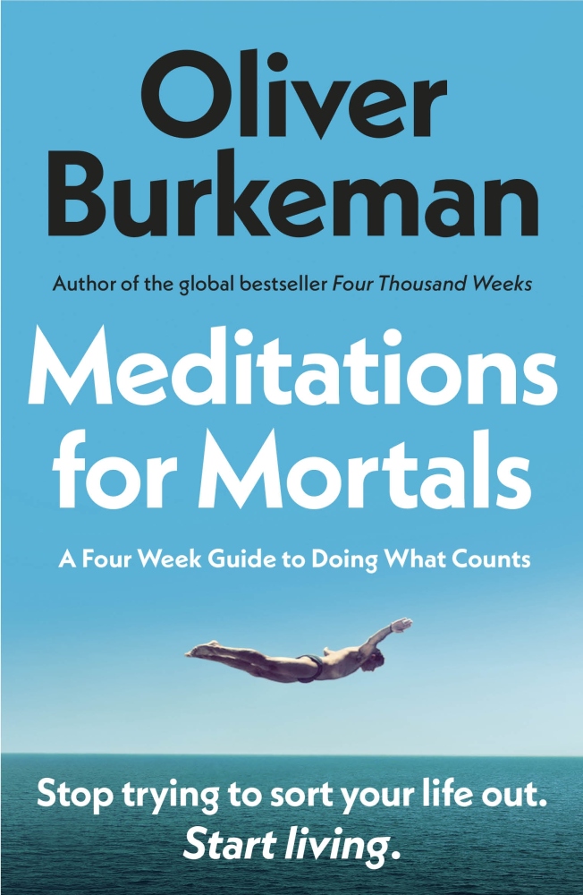 Meditations for Mortals A Four Week Guide to Doing What Counts