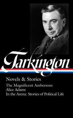 Booth Tarkington: Novels & Stories The Library of America #309