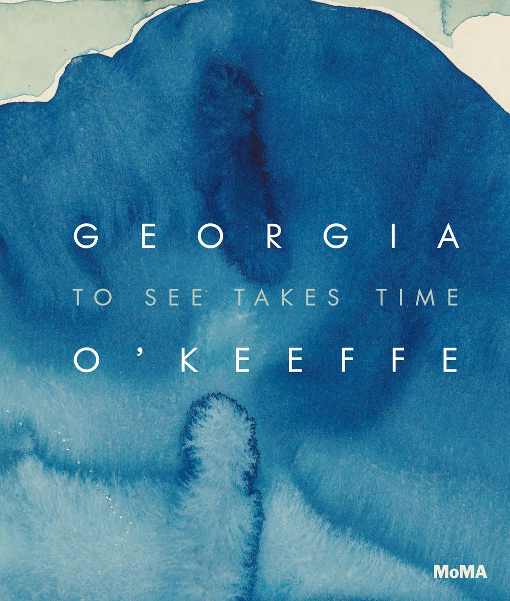 Georgia OâKeeffe: To See Takes Time 