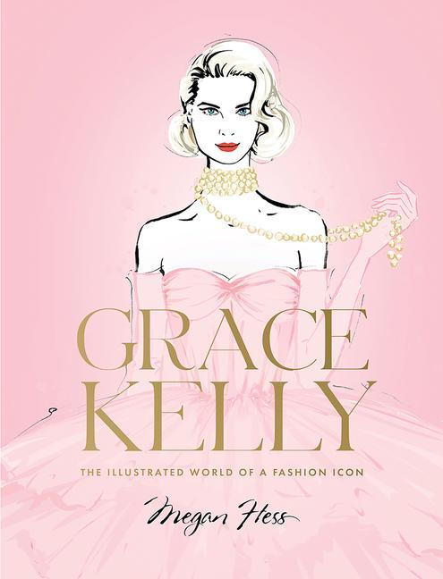Grace Kelly The Illustrated World of a Fashion Icon