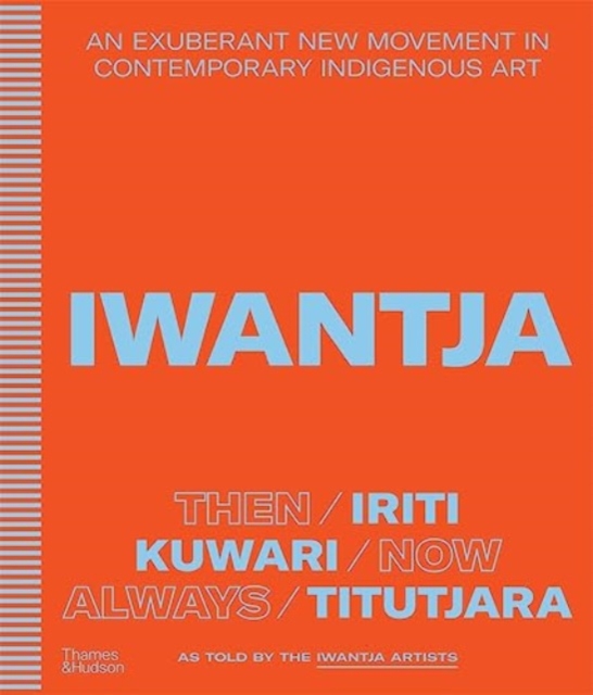 Iwantja An exuberant new movement in contemporary Indigenous art