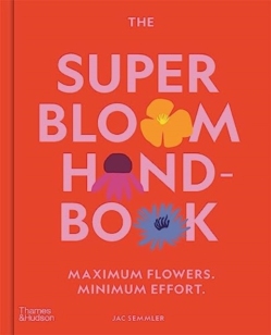 Super Bloom Handbook Maximum flowers. Minimum effort.
