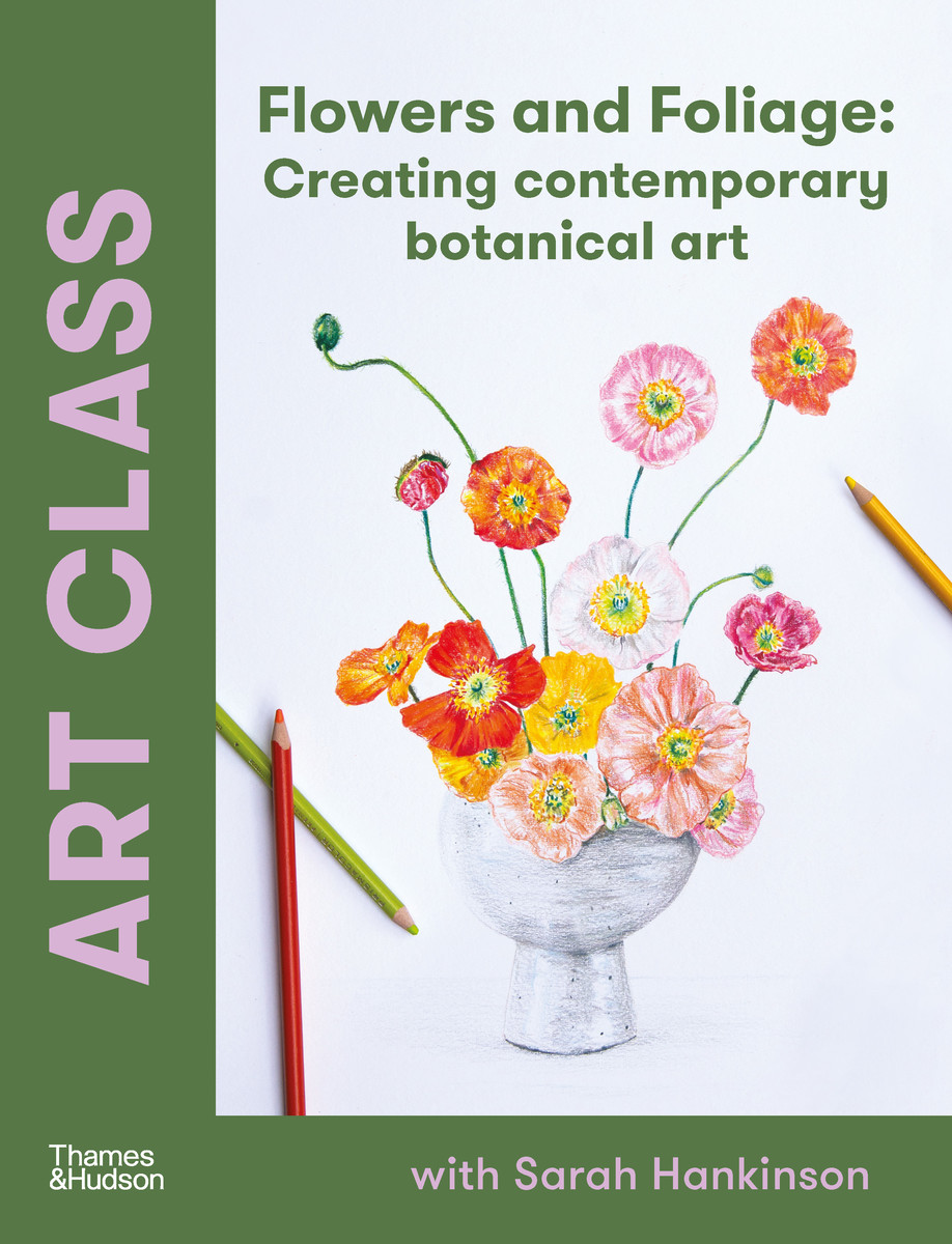 Art Class: Flowers and Foliage Creating Contemporary Botanical Art