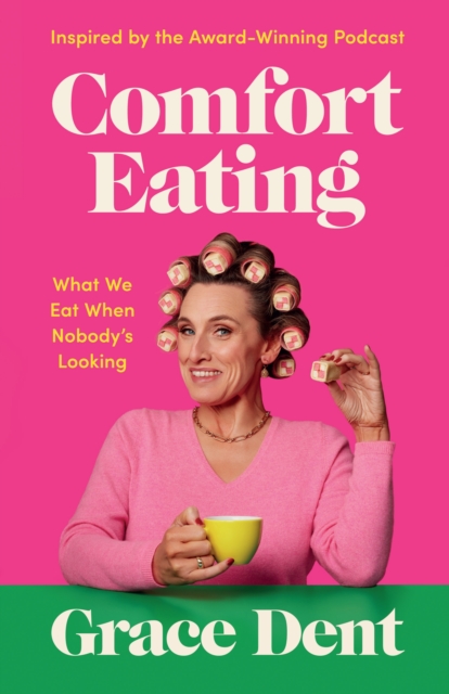 Comfort Eating What We Eat When Nobody's Looking