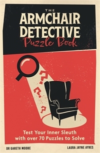 Armchair Detective Puzzle Book Test Your Inner Sleuth with over 70 Puzzles to Solve