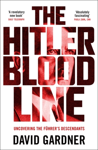 Hitler Bloodline Uncovering the Fuhrerâs Secret Family
