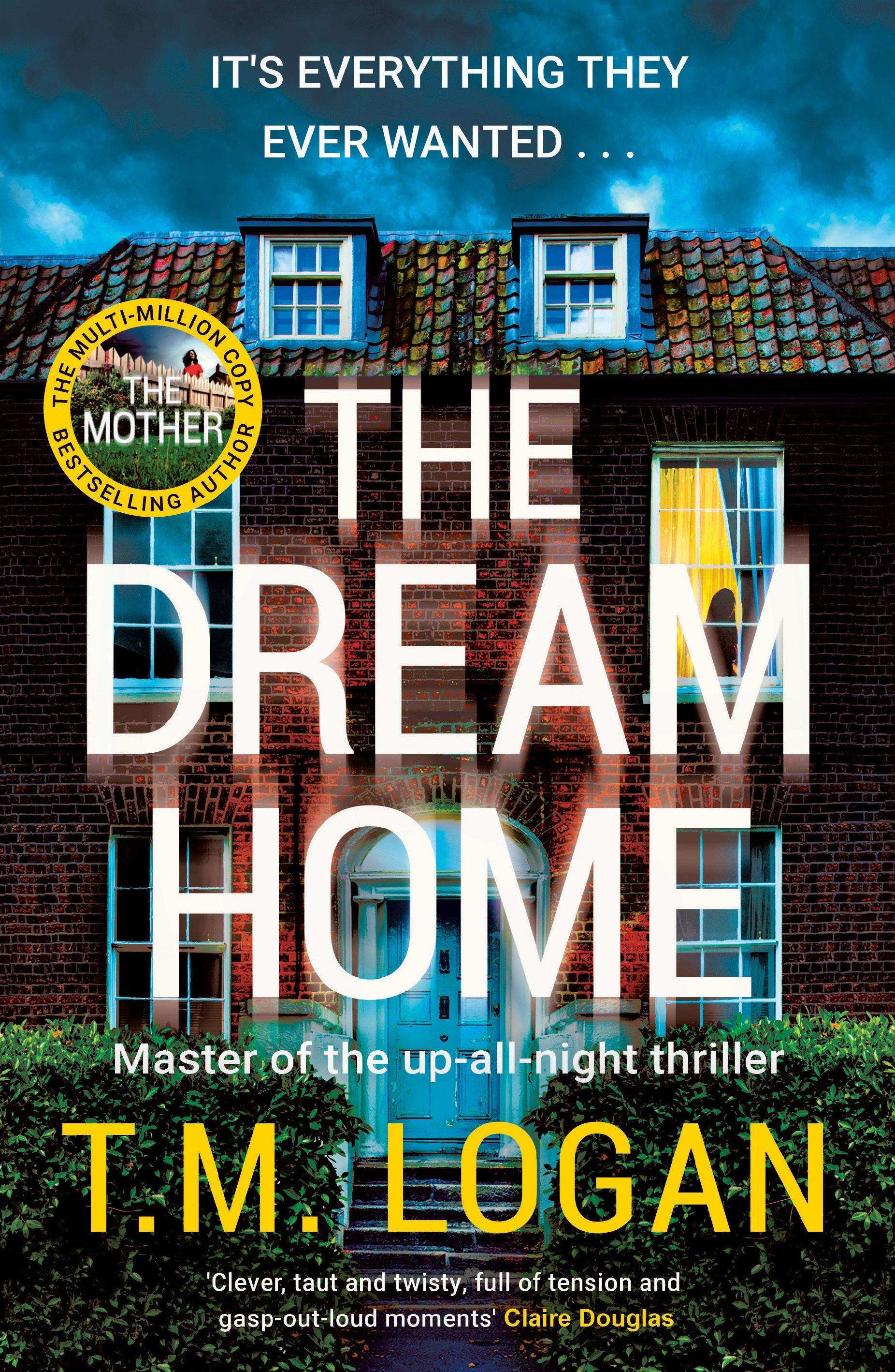 Dream Home The award-winning, unrelentingly gripping thriller from the bestselling author of THE MOTHER