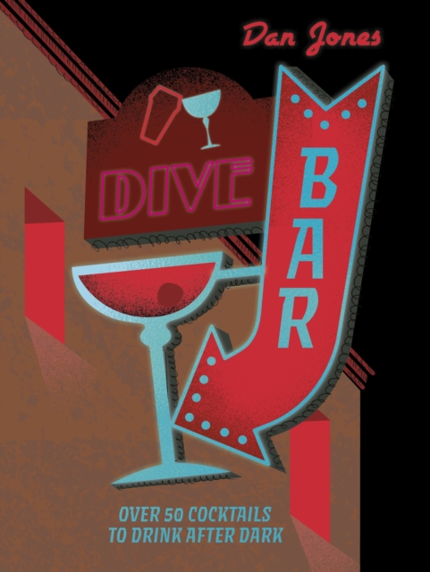 Dive Bar Over 50 cocktails to drink after dark