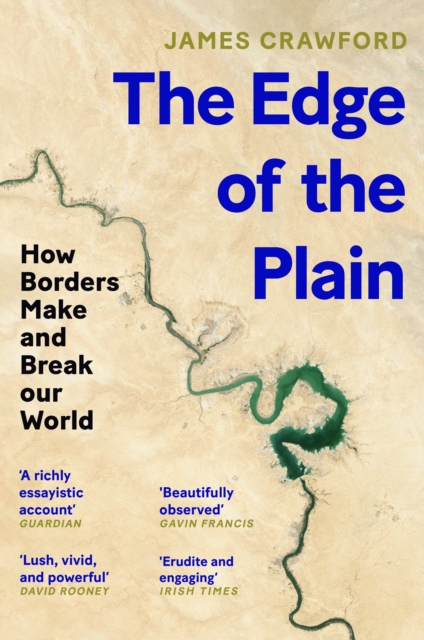 Edge of the Plain How Borders Make and Break Our World