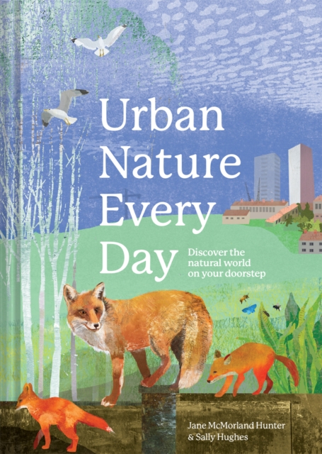 Urban Nature Every Day Discover the natural world on your doorstep