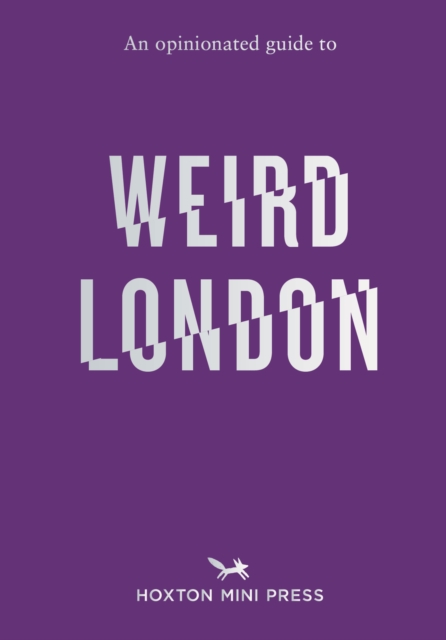 Opinionated Guide to Weird London 