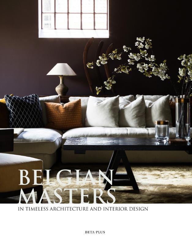 Belgian masters in Timeless Architecture and Interior Design
