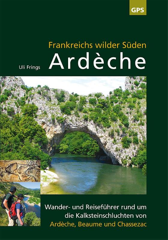 Ardèche, Frankreichs wilder Süden