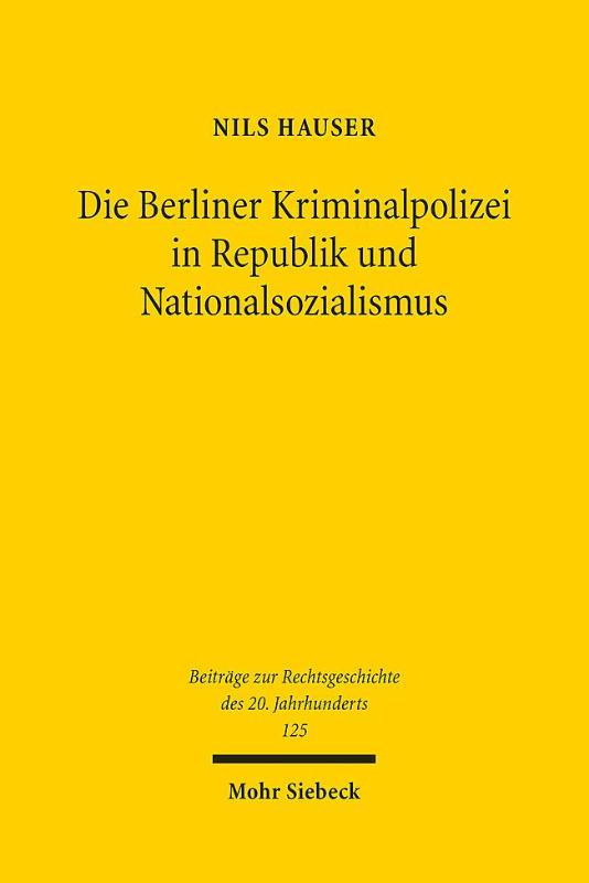 Die Berliner Kriminalpolizei in Republik und Nationalsozialismus