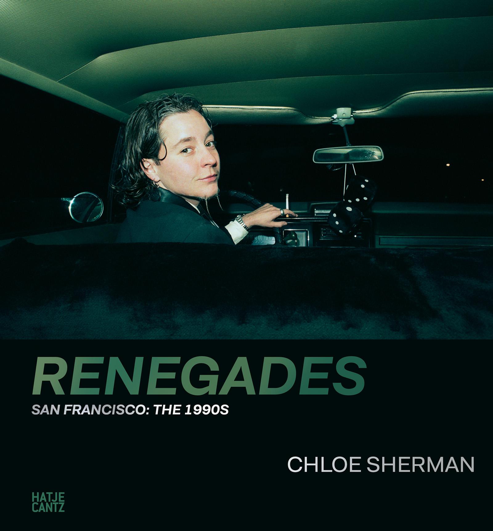 Chloe Sherman: Renegades. San Francisco: The 1990s 