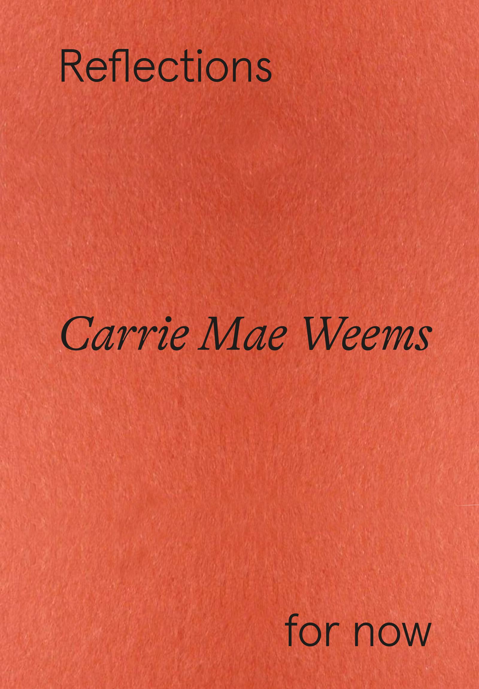Carrie Mae Weems: Reflections for now Reflections for now