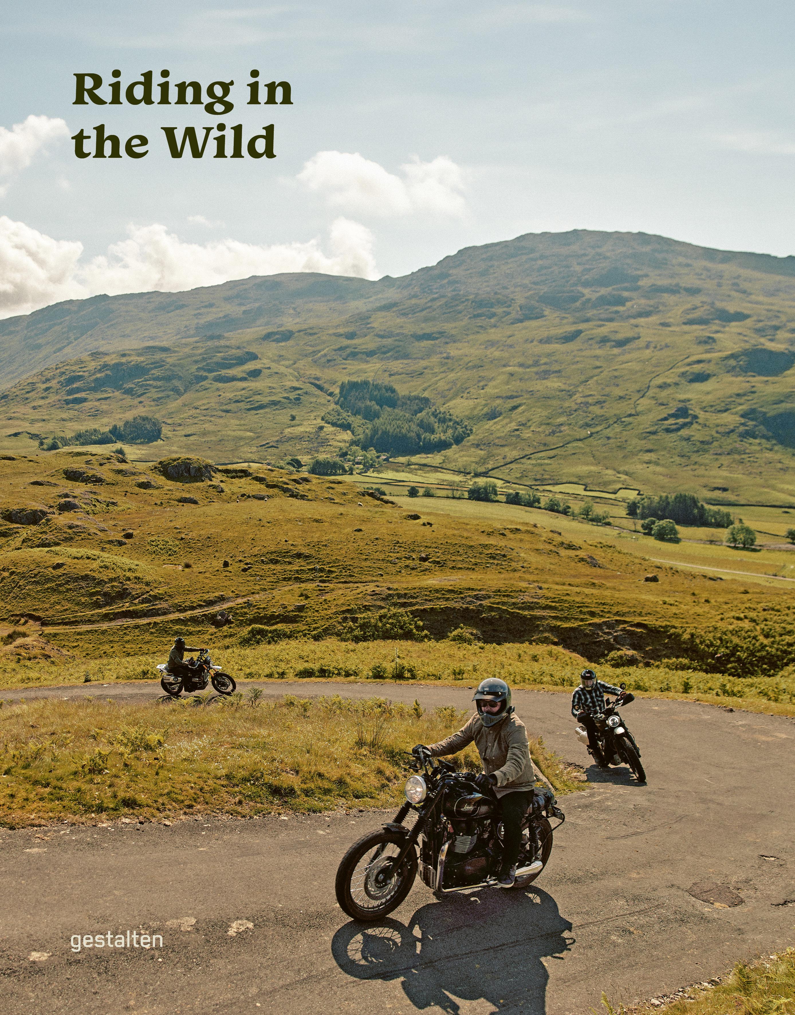 Riding in the Wild Motorcycle Adventures Off and on the Roads