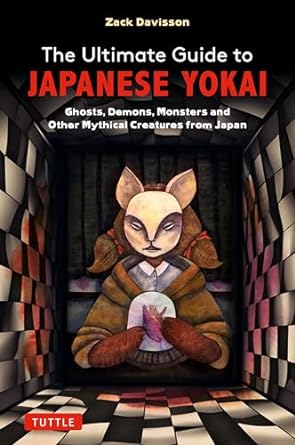 Ultimate Guide to Japanese Yokai Ghosts, Demons, Monsters and Other Mythical Creatures from Japan (with Over 250 Images)