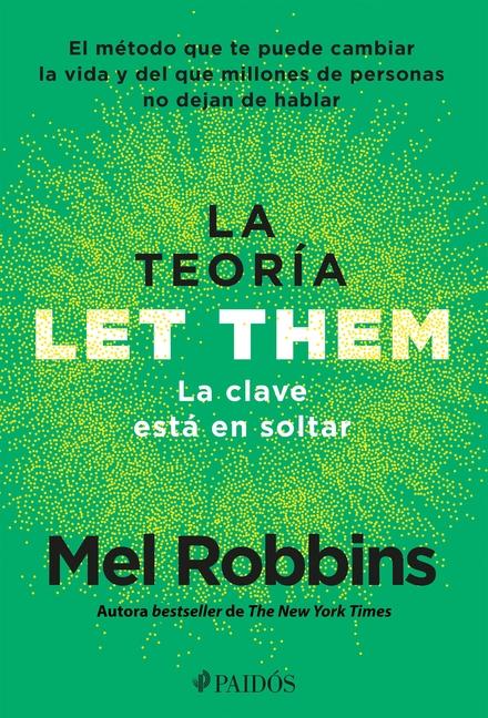 Robbins, M: Teoría Let Them. La Clave Está En Soltar: El Mét