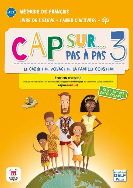 Cap surâ¦ pas a pas 3 â Edition hybride â Livre de lâeleve + Cahier dâactivites + audio MP3. A1.2 
