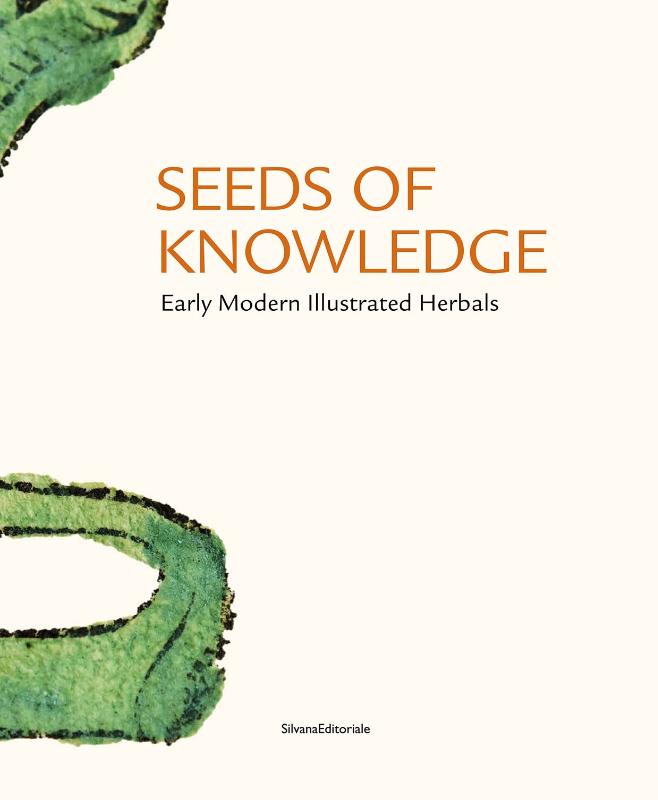 Seeds of Knowledge Early Modern Illustrated Herbals