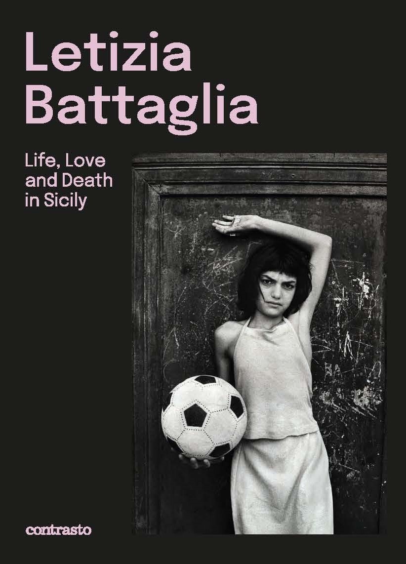 Letizia Battaglia (Bilingual edition) Life, Love and Death in Sicily